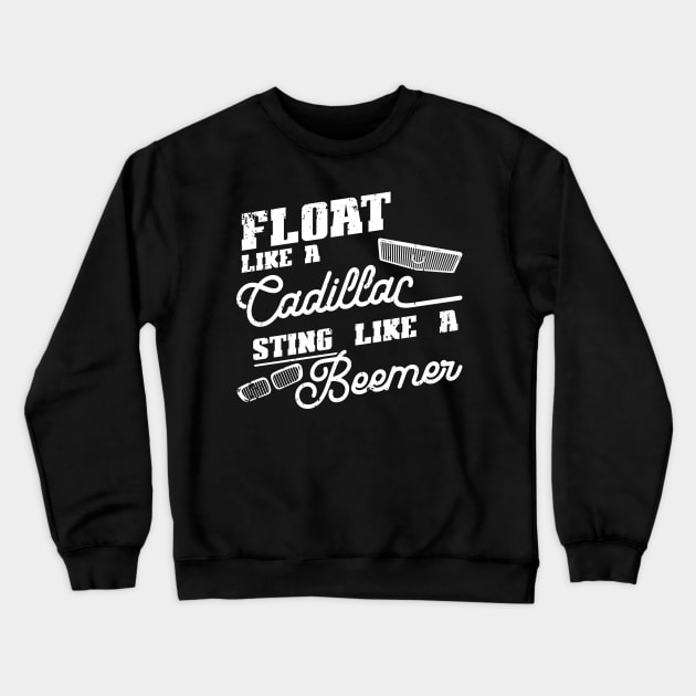 Float like a Cadillac Sting like a Beemer Crewneck Sweatshirt by CC I Design